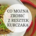 Co można zrobić z resztek kurczaka