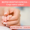 BEZPIECZEŃSTWO DZIECKA – Czego należy unikać?