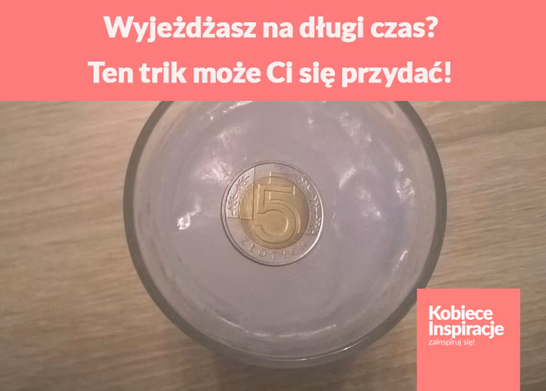 Wyjeżdżasz na długi czas? Ten trik może Ci się przydać!