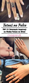 Tatuaż na Palcu: TOP 25 Świetnych Inspiracji na Modny Tatuaż na Dłoni
