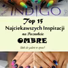 Ombre Wciąż Na Topie – 15 Najciekawszych Inspiracji Na Paznokcie Ombre