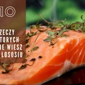 10 rzeczy, których nie wiedziałeś o łososiu