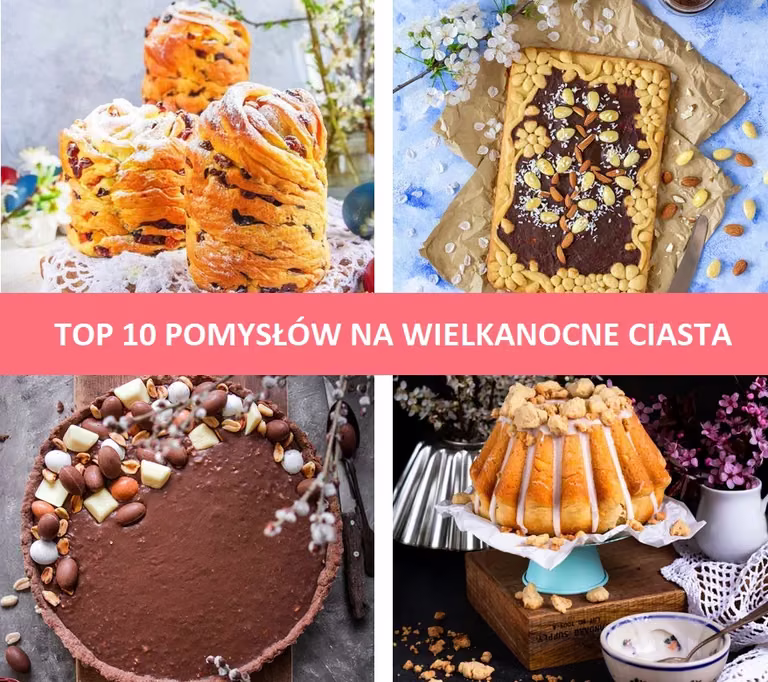 10 pomysłów na Wielkanocne Ciasta
