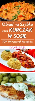 Obiad na Szybko czyli Kurczak w Sosie – TOP 10 Pysznych Przepisów