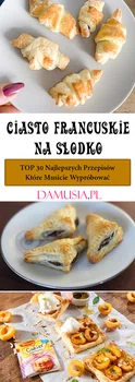 Ciasto Francuskie na Słodko – TOP 30 Najlepszych Przepisów Które Musicie Wypróbować