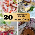 20 przepisów na ciasta na majówkę