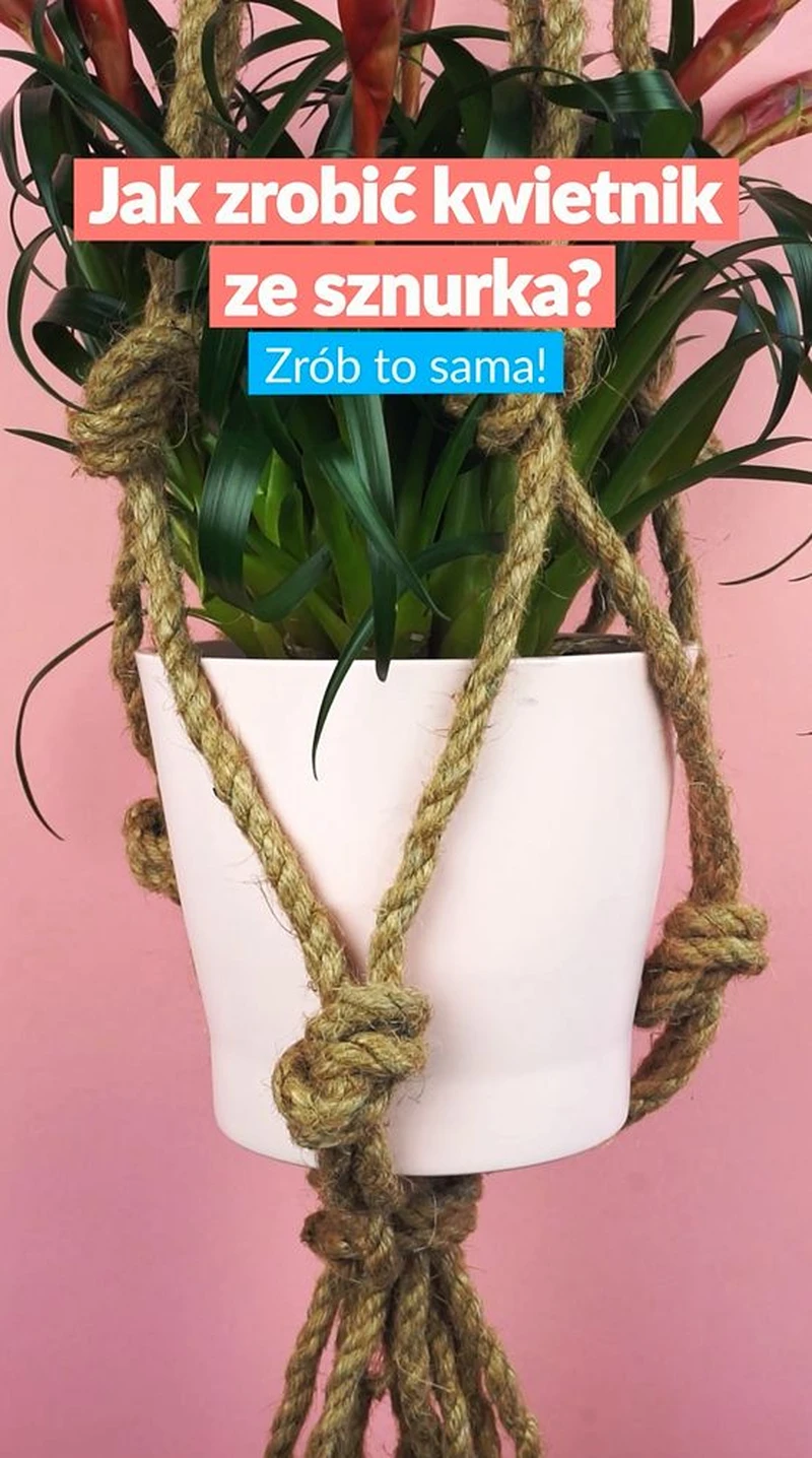 Jak zrobić kwietnik ze sznurka? Zrób to sama! (DIY)