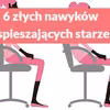 6 złych nawyków przyspieszających starzenie