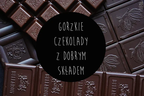 Gorzkie czekolady z dobrym składem