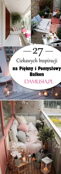 Piękny i Pomysłowy Balkon – TOP 27 Ciekawych Kompozycji dla Was