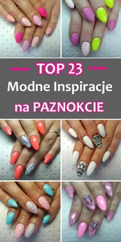 TOP 23 Modne Inspiracje na Paznokcie od Magdaleny