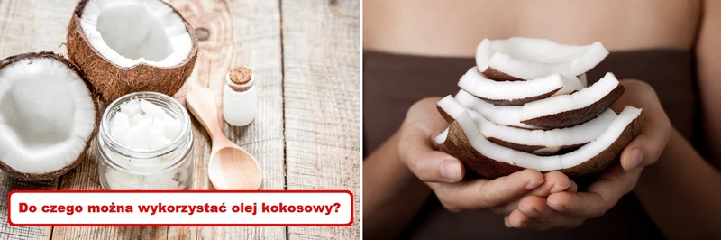 Do czego możesz wykorzystać OLEJ KOKOSOWY?