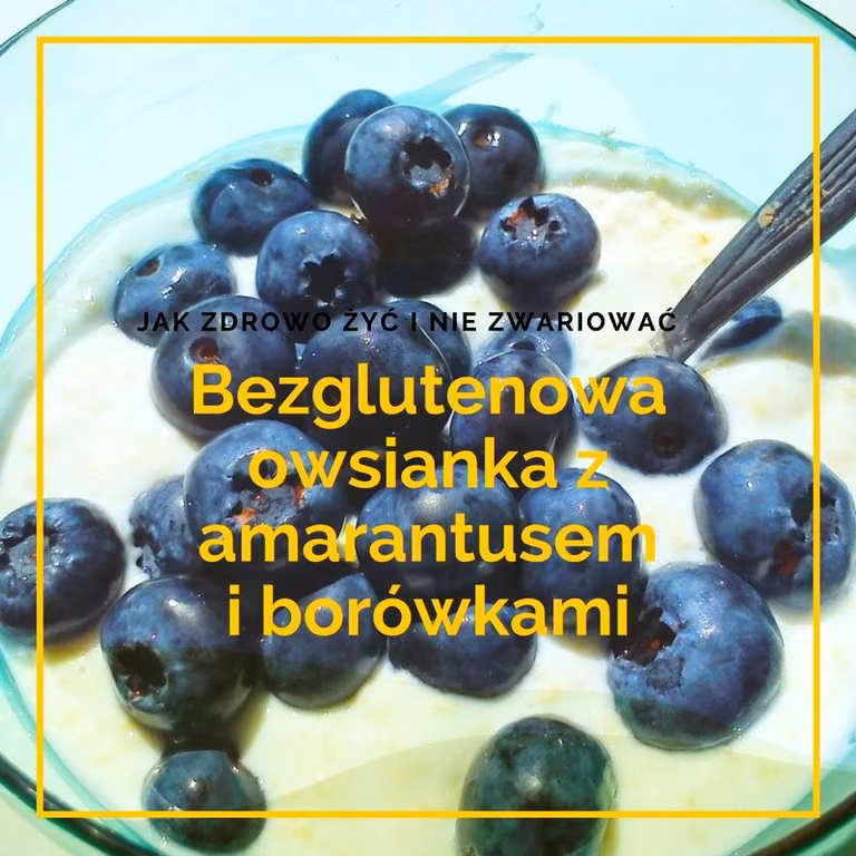 Bezglutenowa owsianka z amarantusem i borówkami