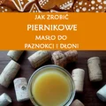 Zrób swoje piernikowe masło do dłoni i paznokci
