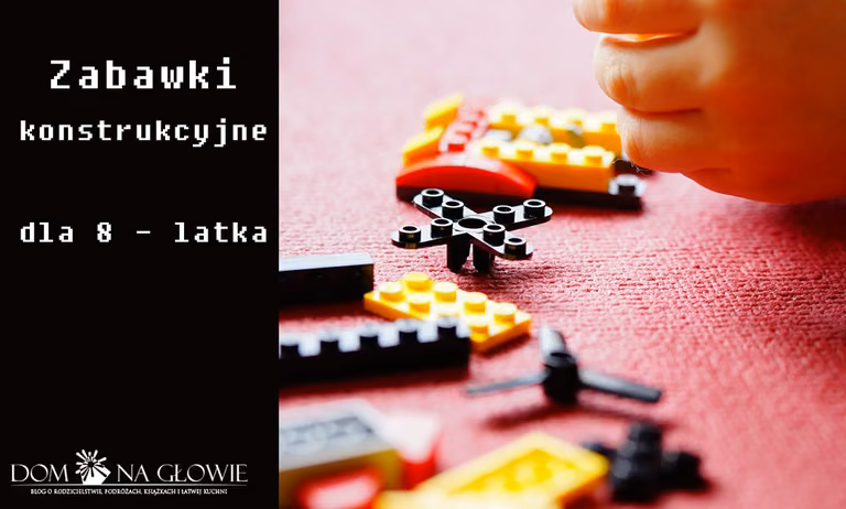 Zabawki konstrukcyjne dla 8-latka