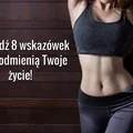 ODCHUDZANIE. 8 wskazówek które zmienią Twoje życie.