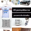 20 pomysłów na prezent dla dziadka