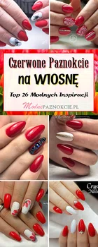 Czerwień na TOPIE! – Czerwone Paznokcie na Wiosnę: 26 Modnych Inspiracji