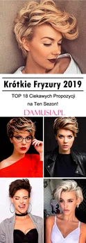 Krótkie Fryzury 2019 – TOP 18 Ciekawych Propozycji na Ten Sezon!