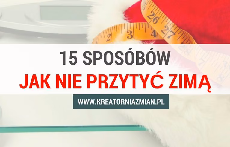 15 porad jak nie przytyć zimą