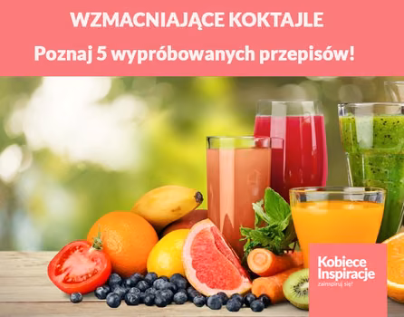 Z czego należy robić WZMACNIAJĄCE KOKTAJLE? Poznaj 5 wypróbowanych przepisów!