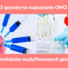 3 sposoby na rozpoznanie GMO